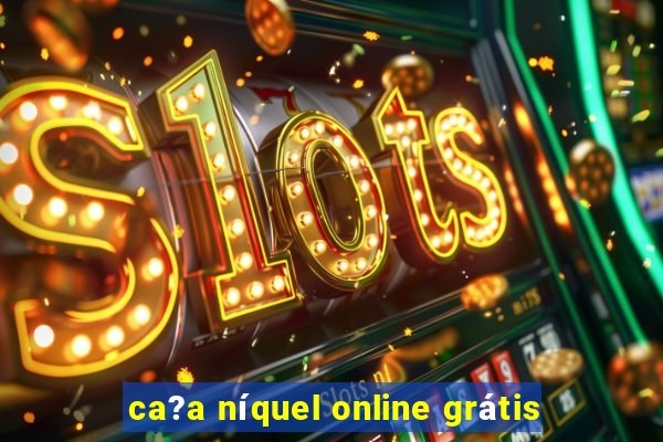 ca?a níquel online grátis