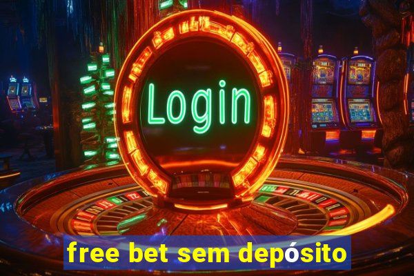 free bet sem depósito