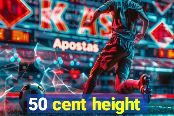 50 cent height