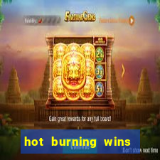 hot burning wins slot free