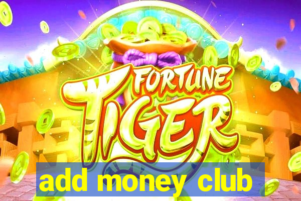 add money club