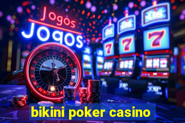 bikini poker casino