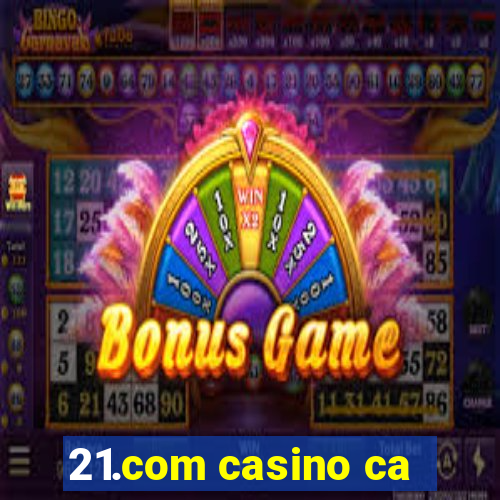 21.com casino ca