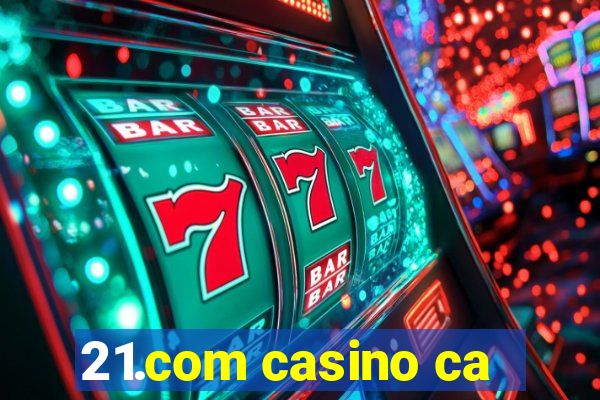 21.com casino ca