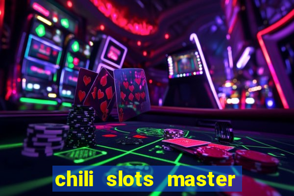 chili slots master paga mesmo