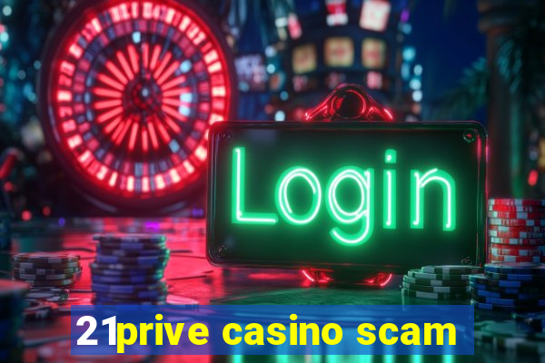 21prive casino scam