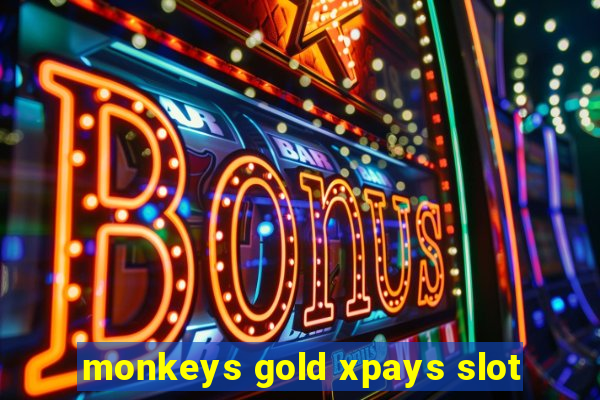 monkeys gold xpays slot