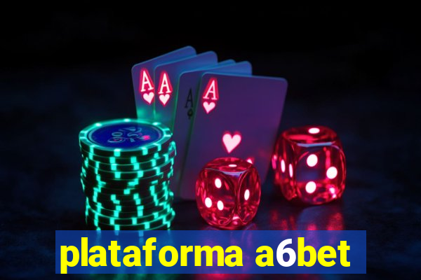 plataforma a6bet