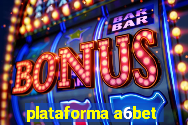 plataforma a6bet