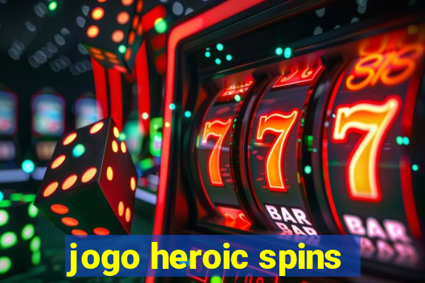 jogo heroic spins