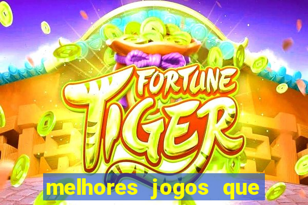 melhores jogos que d?o dinheiro de verdade