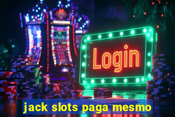 jack slots paga mesmo