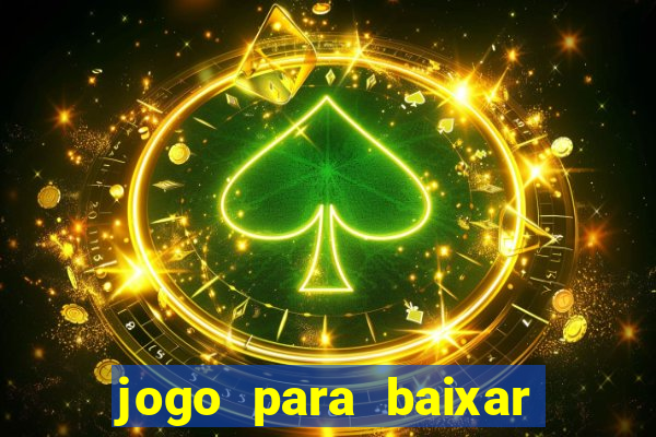 jogo para baixar para ganhar dinheiro