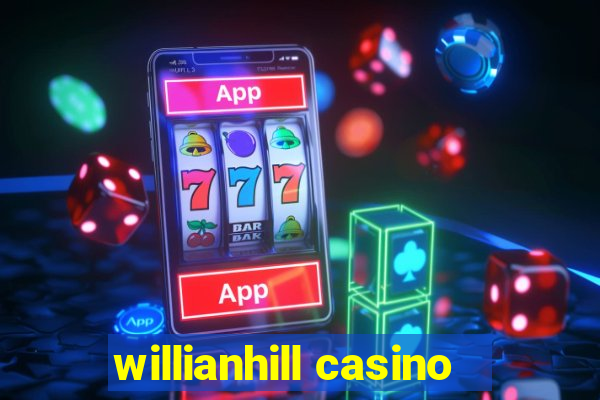 willianhill casino