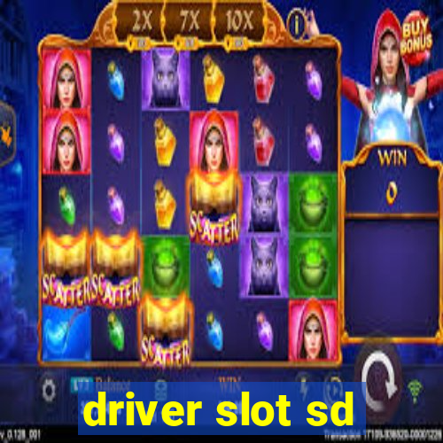 driver slot sd