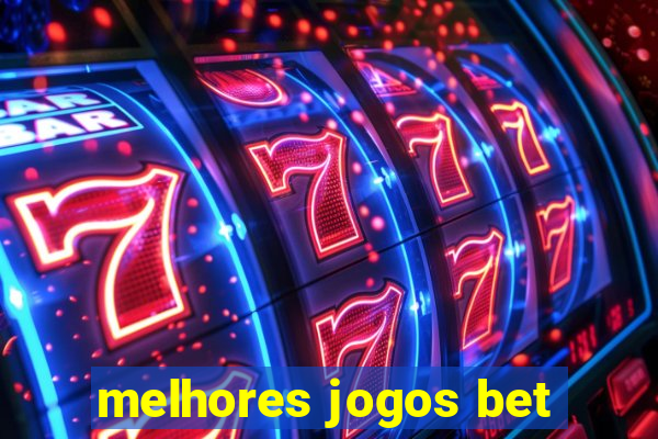 melhores jogos bet