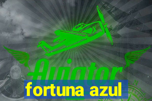 fortuna azul