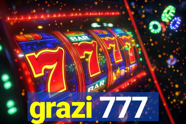 grazi 777