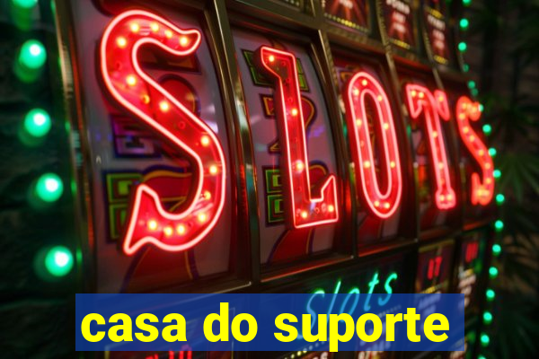 casa do suporte