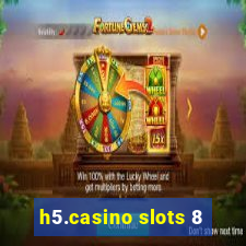 h5.casino slots 8