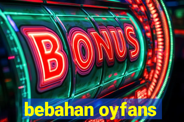 bebahan oyfans