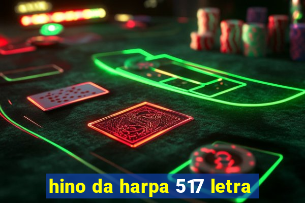 hino da harpa 517 letra