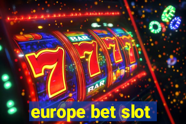 europe bet slot