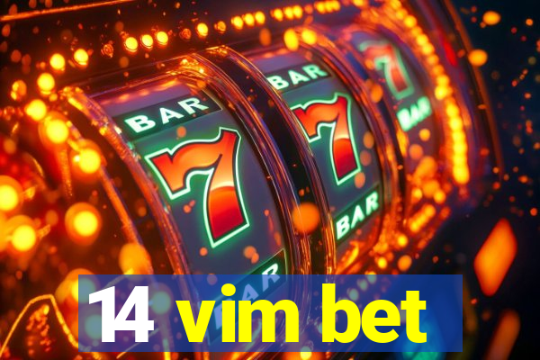 14 vim bet