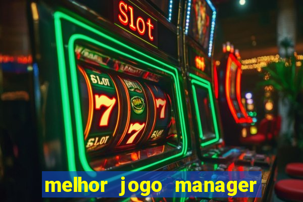 melhor jogo manager futebol android