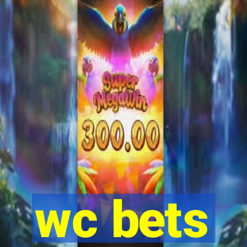 wc bets