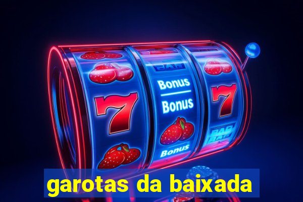 garotas da baixada