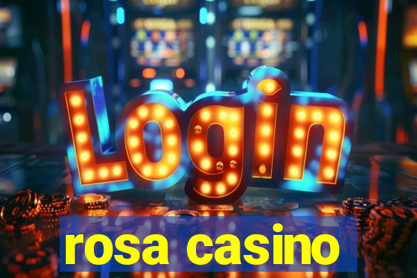 rosa casino