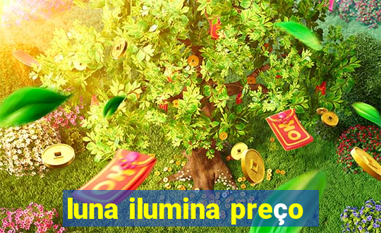 luna ilumina preço