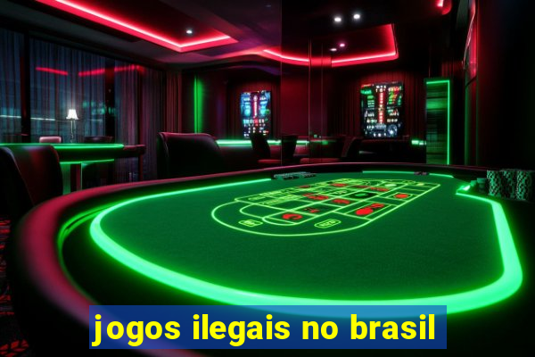 jogos ilegais no brasil