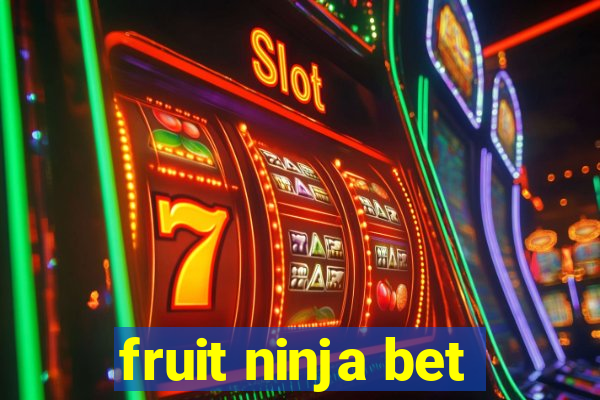 fruit ninja bet