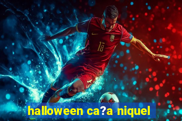 halloween ca?a niquel