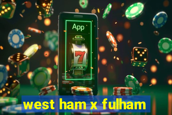 west ham x fulham