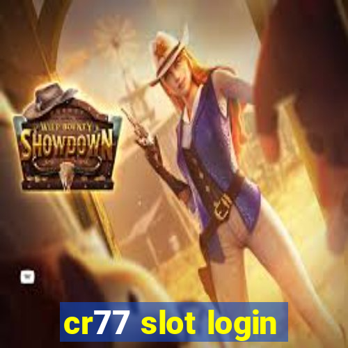 cr77 slot login