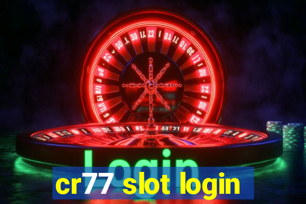 cr77 slot login