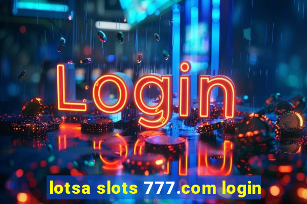 lotsa slots 777.com login