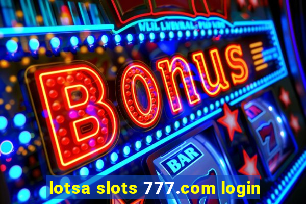 lotsa slots 777.com login