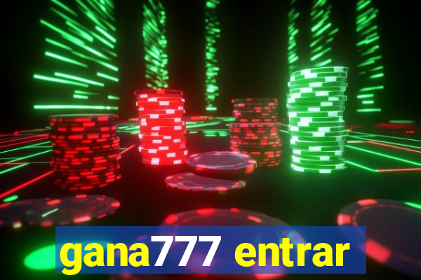 gana777 entrar