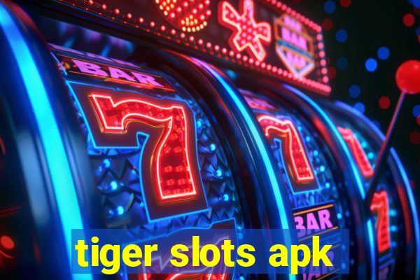 tiger slots apk