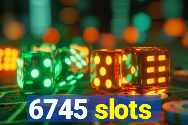 6745 slots