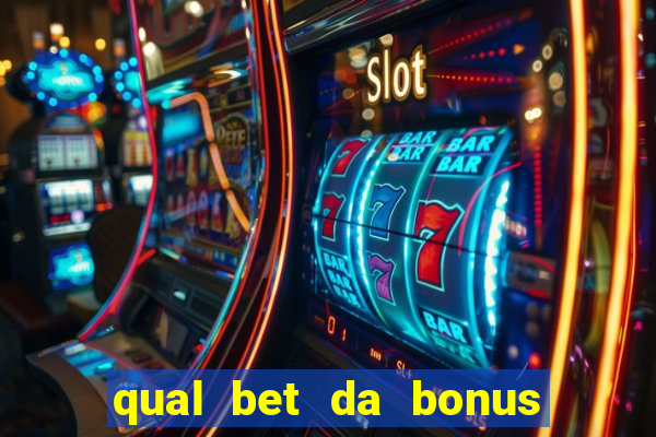 qual bet da bonus de cadastro