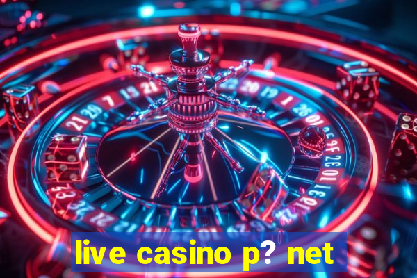 live casino p? net