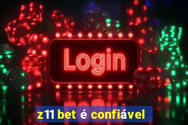 z11 bet é confiável