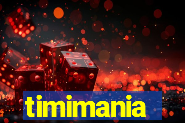 timimania