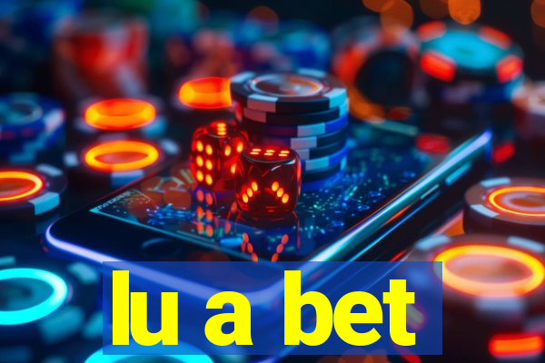 lu a bet