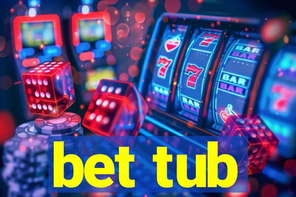 bet tub